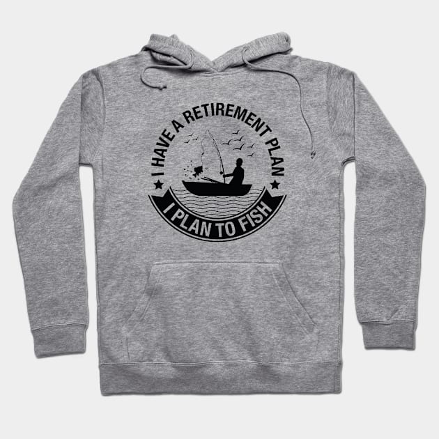 Retirement Plan Fishing Hoodie by LuckyFoxDesigns